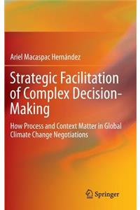 Strategic Facilitation of Complex Decision-Making