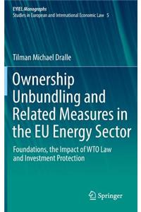 Ownership Unbundling and Related Measures in the Eu Energy Sector