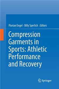 Compression Garments in Sports: Athletic Performance and Recovery