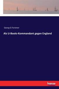 Als U-Boots-Kommandant gegen England