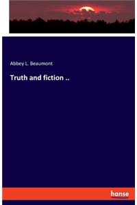 Truth and fiction ..