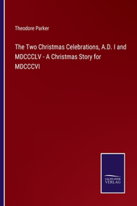 Two Christmas Celebrations, A.D. I and MDCCCLV - A Christmas Story for MDCCCVI
