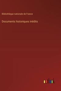 Documents historiques inédits