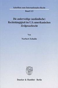 Die Anderweitige (Auslandische) Rechtshangigkeit Im U.S.-Amerikanischen Zivilprozessrecht