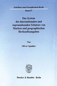 Das System Des Internationalen Und Supranationalen Schutzes Von Marken Und Geographischen Herkunftsangaben