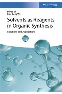 Solvents as Reagents in Organic Synthesis