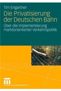 Die Privatisierung Der Deutschen Bahn