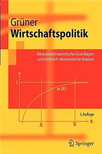 Wirtschaftspolitik: Allokationstheoretische Grundlagen Und Politisch-Okonomische Analyse