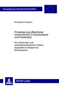 Privatisierung Oeffentlicher Unternehmen in Deutschland Und Frankreich