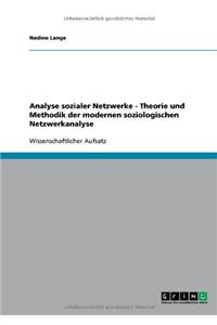 Soziale Netzwerke. Theorie Und Methodik Der Modernen Soziologischen Netzwerkanalyse.