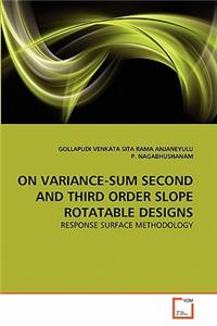 On Variance-Sum Second and Third Order Slope Rotatable Designs