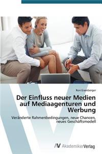 Einfluss neuer Medien auf Mediaagenturen und Werbung