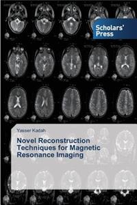 Novel Reconstruction Techniques for Magnetic Resonance Imaging