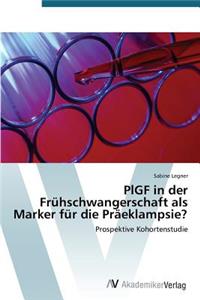 PlGF in der Frühschwangerschaft als Marker für die Präeklampsie?
