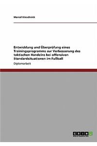 Entwicklung und Überprüfung eines Trainingsprogramms zur Verbesserung des taktischen Handelns bei offensiven Standardsituationen im Fußball