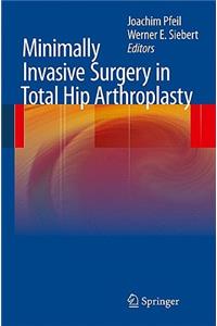 Minimally Invasive Surgery in Total Hip Arthroplasty