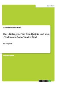 Der "Gefangene" im Don Quijote und vom "Verlorenen Sohn" in der Bibel