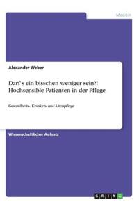 Darf's ein bisschen weniger sein?! Hochsensible Patienten in der Pflege