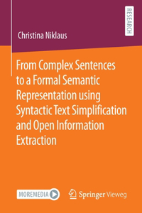 From Complex Sentences to a Formal Semantic Representation Using Syntactic Text Simplification and Open Information Extraction