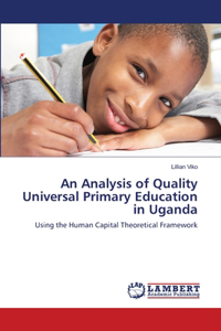 Analysis of Quality Universal Primary Education in Uganda