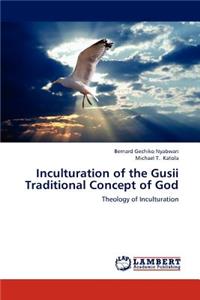 Inculturation of the Gusii Traditional Concept of God