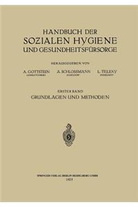 Handbuch Der Sozialen Hygiene Und Gesundheitsfürsorge: Erster Band: Grundlagen Und Methoden