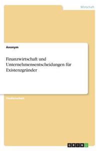 Finanzwirtschaft und Unternehmensentscheidungen für Existenzgründer