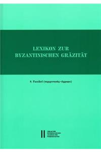 Lexikon Zur Byzantinischen Grazitat Besonders Des 9.-12. Jahrhunderts