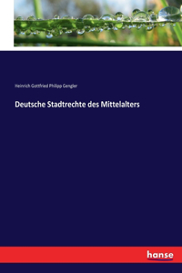 Deutsche Stadtrechte des Mittelalters