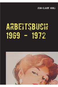 Arbeitsbuch 1969 - 1972