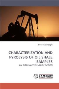 Characterization and Pyrolysis of Oil Shale Samples