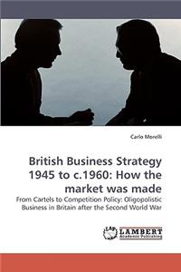 British Business Strategy 1945 to c.1960