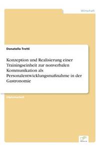 Konzeption und Realisierung einer Trainingseinheit zur nonverbalen Kommunikation als Personalentwicklungsmaßnahme in der Gastronomie
