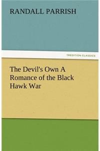 Devil's Own a Romance of the Black Hawk War