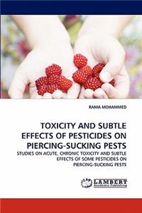 Toxicity and Subtle Effects of Pesticides on Piercing-Sucking Pests