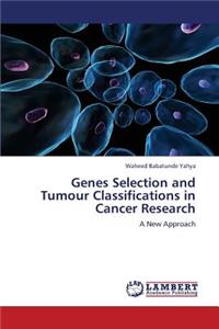 Genes Selection and Tumour Classifications in Cancer Research