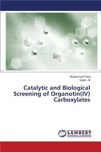 Catalytic and Biological Screening of Organotin(iv) Carboxylates