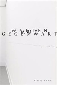 Alicja Kwade. Warten auf Gegenwart