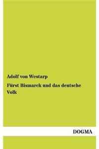 Furst Bismarck Und Das Deutsche Volk