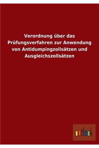 Verordnung Uber Das Prufungsverfahren Zur Anwendung Von Antidumpingzollsatzen Und Ausgleichszollsatzen