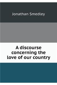 A discourse concerning the love of our country