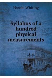 Syllabus of a Hundred Physical Measurements