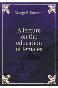 A Lecture on the Education of Females