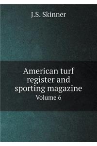 American Turf Register and Sporting Magazine Volume 6