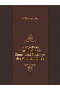 Evangelien-Postille Für Die Sonn-Und Festtage Des Kirchenjahres