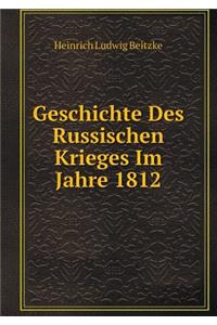 Geschichte Des Russischen Krieges Im Jahre 1812