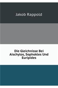 Die Gleichnisse Bei Aischylos, Sophokles Und Euripides