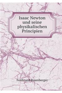 Isaac Newton Und Seine Physikalischen Principien