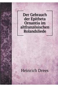Der Gebrauch der Epitheta Ornantia im altfranzösischen Rolandsliede