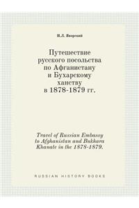 Travel of Russian Embassy to Afghanistan and Bukhara Khanate in the 1878-1879.